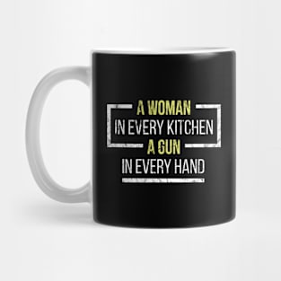 A Woman In Every Kitchen A Gun In Every Hand Mug